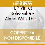 (LP Vinile) Kolezanka - Alone With The Sound The Mind Makes vinile