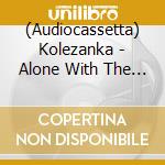 (Audiocassetta) Kolezanka - Alone With The Sound The Mind Makes cd