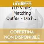 (LP Vinile) Matching Outfits - Ditch Me vinile