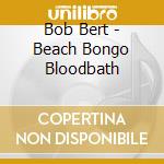 Bob Bert - Beach Bongo Bloodbath cd