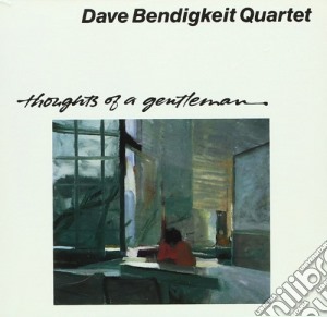 Dave Bendigkeit Quartet - Thoughts Of A Gentleman cd musicale di Dave bendigkeit quar