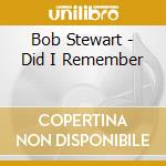 Bob Stewart - Did I Remember cd