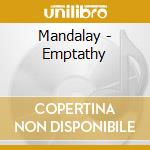 Mandalay - Emptathy cd musicale di Mandalay