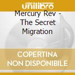 Mercury Rev - The Secret Migration cd musicale di Mercury Rev