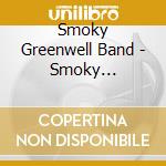 Smoky Greenwell Band - Smoky Greenwell'S New Orleans Blues Jam cd