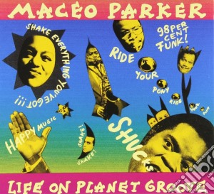 Maceo Parker - Life On Planet Groove cd musicale di Maceo Parker