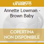 Annette Lowman - Brown Baby