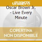 Oscar Brown Jr. - Live Every Minute cd