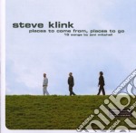Steve Klink - Places To Come From, Places To Go