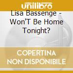 Lisa Bassenge - Won'T Be Home Tonight? cd musicale di Lisa Bassenge