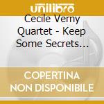 Cecile Verny Quartet - Keep Some Secrets Within cd musicale di Cecile Verny Quartet