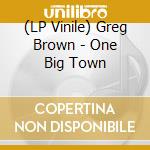 (LP Vinile) Greg Brown - One Big Town vinile
