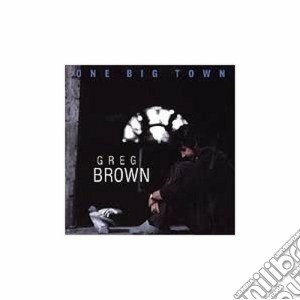 Greg Brown - One Big Town cd musicale di Greg Brown