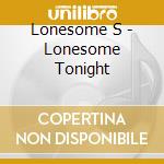 Lonesome S - Lonesome Tonight cd