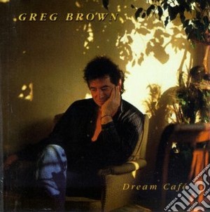 Greg Brown - Dream Cafe cd musicale di Greg Brown