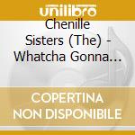 Chenille Sisters (The) - Whatcha Gonna Swing Tonight? cd
