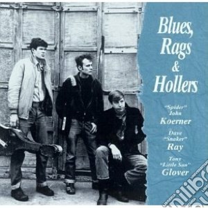 Ray & Glover Koerner - Blues, Rags & Hollers cd musicale di John korner/dave ray/toni glov