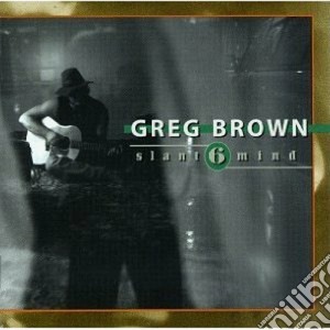 Greg Brown - Slant 6 Mind cd musicale di Greg Brown