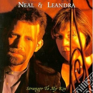 Neal & Leandra - Stranger To My Kin cd musicale di Neal & leandra