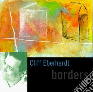 Cliff Eberhardt - Borders cd musicale di Cliff Eberhardt