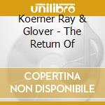 Koerner Ray & Glover - The Return Of cd