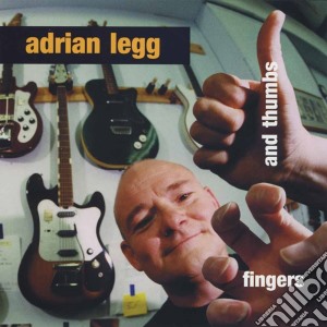 Adrian Legg - Fingers And Thumbs cd musicale di Adrian Legg