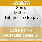 Going Driftless Tribute To Greg Brown cd musicale di ARTISTI VARI