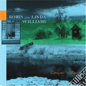 Robin & Linda Williams - Deeper Waters cd musicale di Robin & linda willia