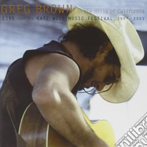 Greg Brown - In The Hills Of Californ. cd musicale di Greg Brown