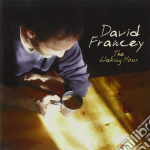David Francey - The Waking Hour cd musicale di FRANCEY DAVID