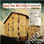 These Times We're Living In - A Red House Anthology