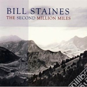 Bill Staines - The Second Million Miles cd musicale di Staines Bill