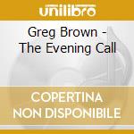 Greg Brown - The Evening Call cd