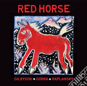 Gilkyson / Gorka / Kaplansky - Red Horse cd musicale di GILKYSON-GORKA-KAPLANSKY