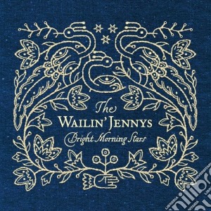 Wailin' Jennys - Bright Morning Stars cd musicale di Wailin'jennys The