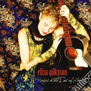 Eliza Gilkyson - Roses At The End Of Time cd musicale di Eliza Gilkyson