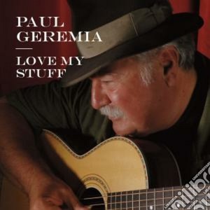 Paul Geremia - Love My Stuff cd musicale di Geremia Paul
