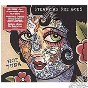 Hot Tuna - Steady As She Goes cd musicale di Tuna Hot