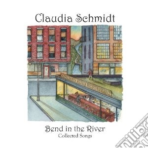 Claudia Schmidt - Bend In The River cd musicale di Schmidt Claudia