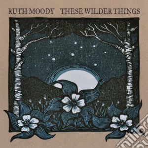 Ruth Moody - These Wilder Things cd musicale di Ruth Moody