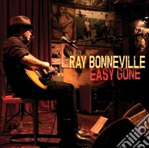 Ray Bonneville - Easy Gone cd musicale di Ray Bonneville