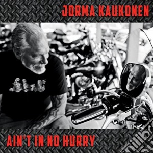 Jorma Kaukonen - Ain't In No Hurry cd musicale di Jorma Kaukonen