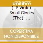 (LP Vinile) Small Glories (The) - Assiniboine & The Red vinile