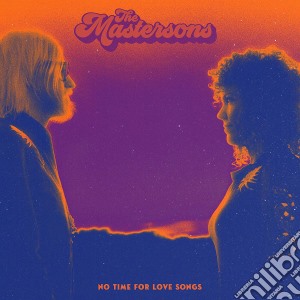 Mastersons (The) - No Time For Love Songs cd musicale