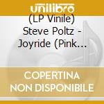 (LP Vinile) Steve Poltz - Joyride (Pink Vinyl) (Limited Edition) vinile