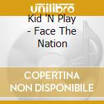 Kid 'N Play - Face The Nation cd