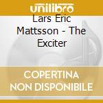 Lars Eric Mattsson - The Exciter cd