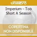 Imperium - Too Short A Season cd