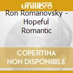 Ron Romanovsky - Hopeful Romantic cd