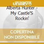 Alberta Hunter - My Castle'S Rockin' cd